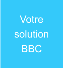 Votre  solution  BBC